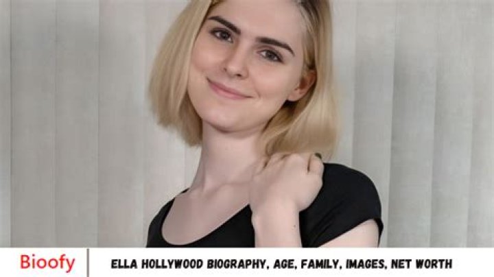 Ella Hollywood Biography, Age, Height, Husband, Net Worth, Family
